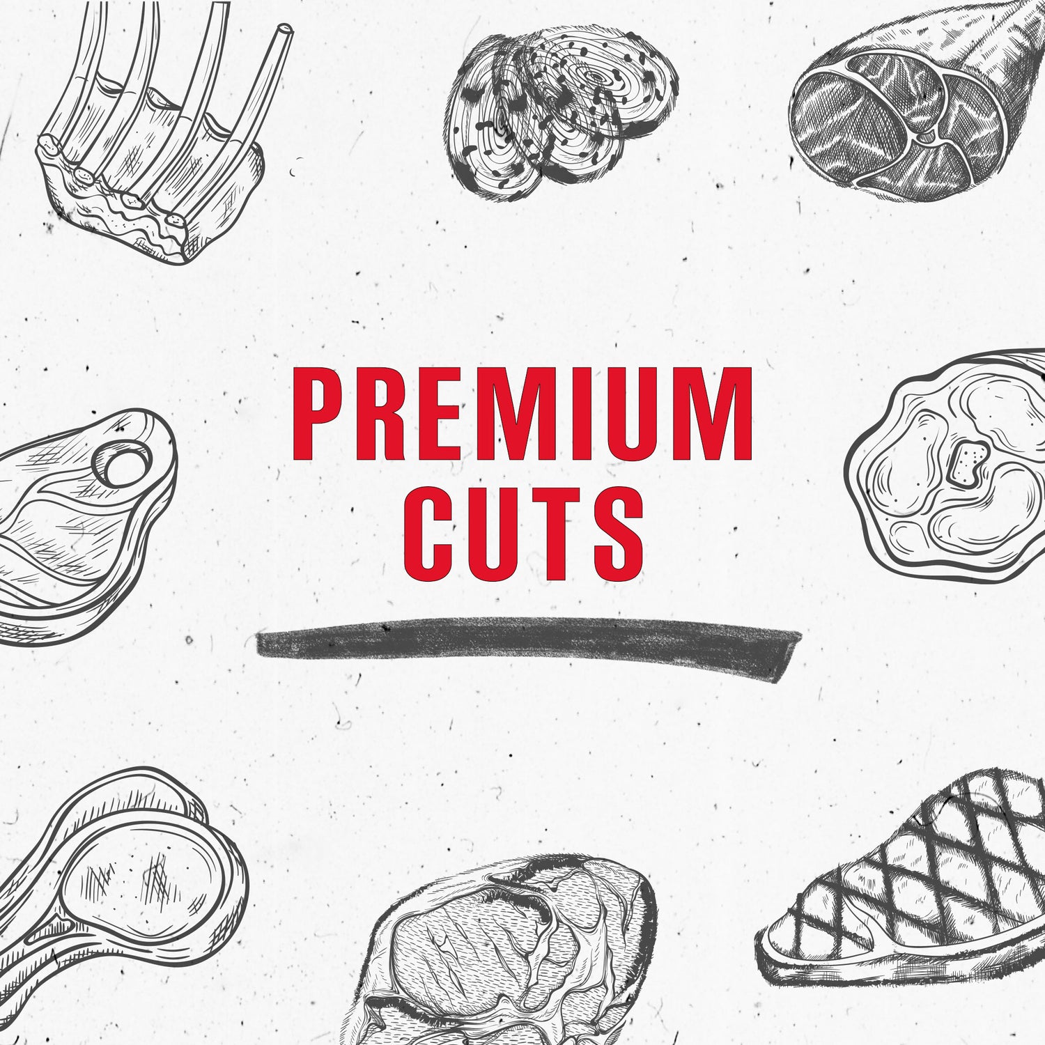 Premium cuts